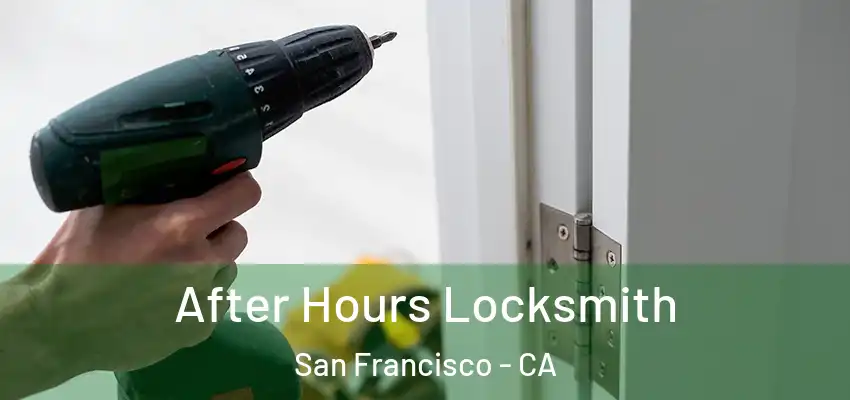  After Hours Locksmith San Francisco - CA