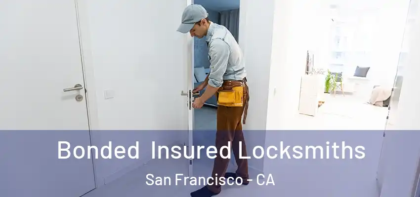  Bonded Insured Locksmiths San Francisco - CA