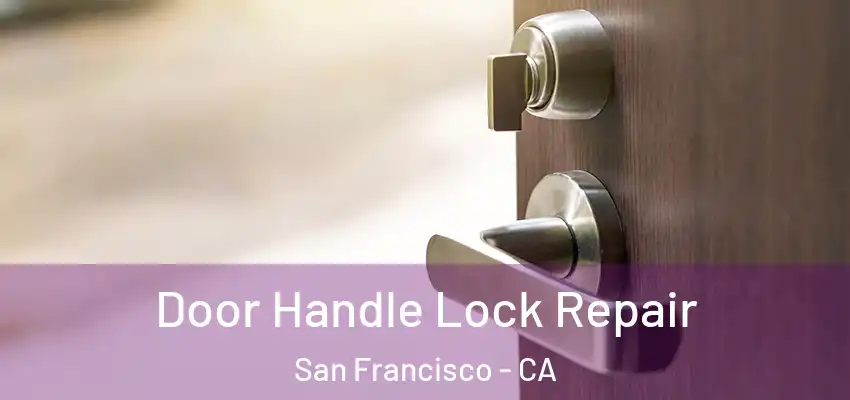 Door Handle Lock Repair San Francisco - CA