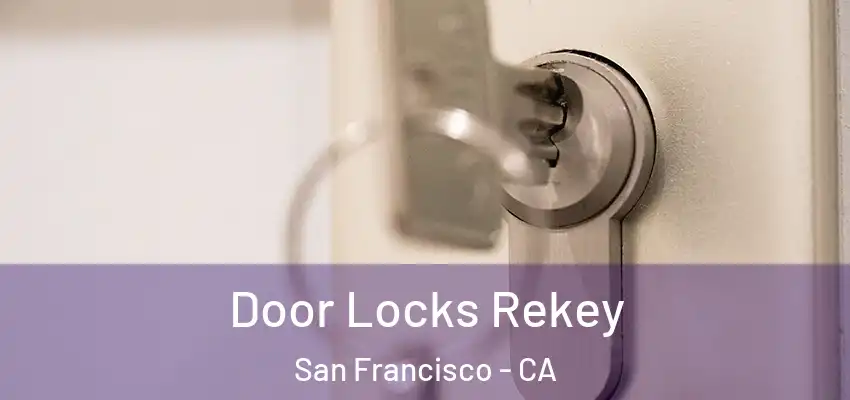 Door Locks Rekey San Francisco - CA