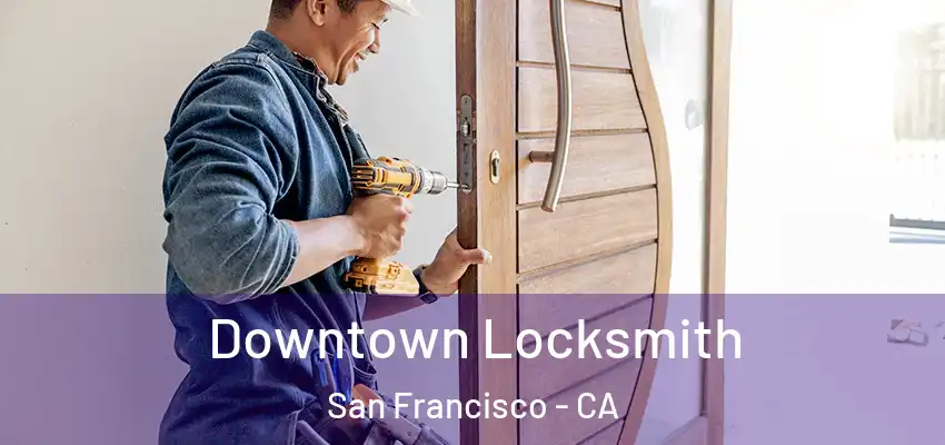  Downtown Locksmith San Francisco - CA
