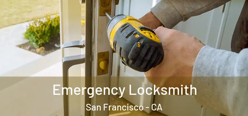 Emergency Locksmith San Francisco - CA