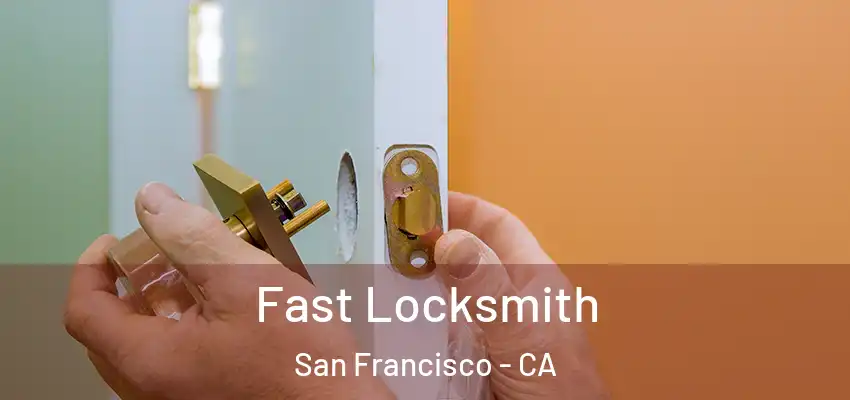 Fast Locksmith San Francisco - CA
