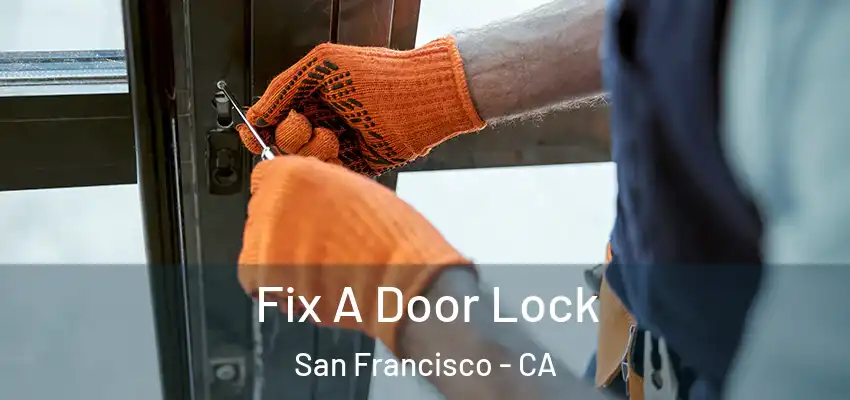  Fix A Door Lock San Francisco - CA