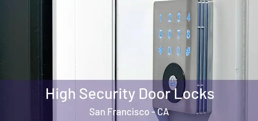 High Security Door Locks San Francisco - CA