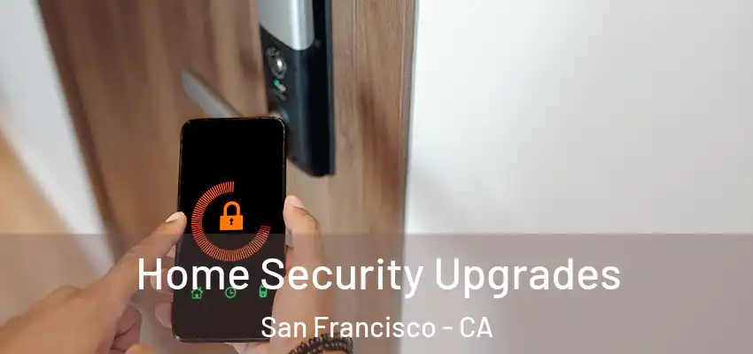  Home Security Upgrades San Francisco - CA