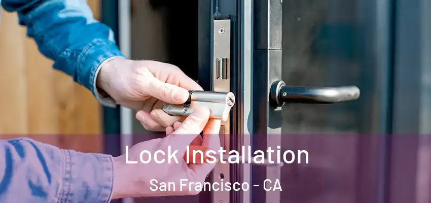  Lock Installation San Francisco - CA