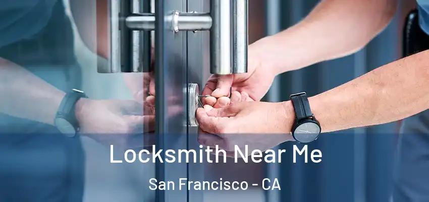  Locksmith Near Me San Francisco - CA