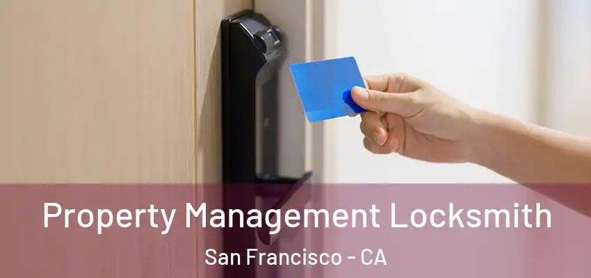Property Management Locksmith San Francisco - CA
