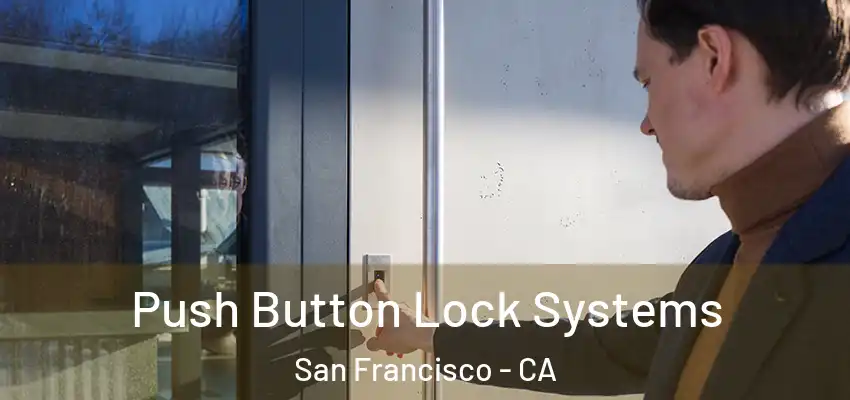  Push Button Lock Systems San Francisco - CA