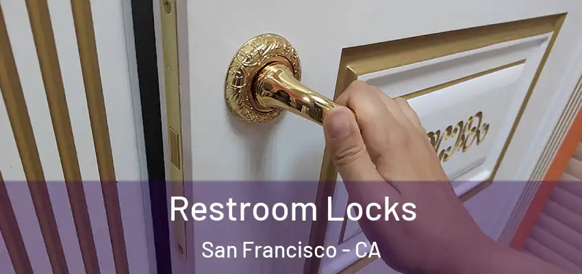 Restroom Locks San Francisco - CA
