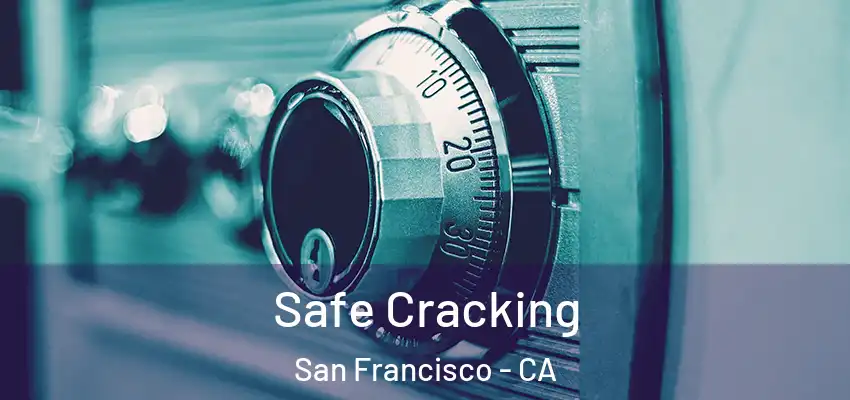  Safe Cracking San Francisco - CA